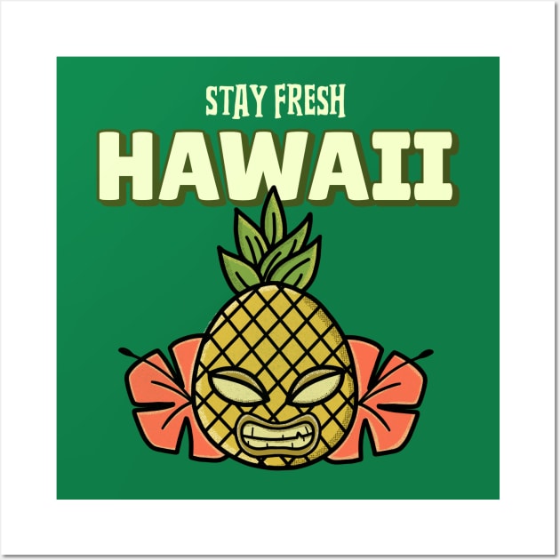 stay fresh Hawaii Hawaiian Pineapple Pineapples Wall Art by Tip Top Tee's